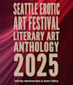 Seattle Erotic Art Festival Literary Art Anthology 2025