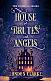 House of Brutes and Angels