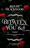 Between You & I : A Post-Apocalypse Spicy Love Story (Still Beating Book 1)