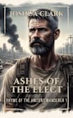 Ashes of The Elect (Rhyme of The Ancient Wanderer Book 1)