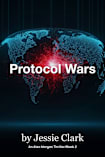Protocol Wars: The markets were saved. The world was sold. The code never sleeps. (The Alex Morgan Series Book 2)