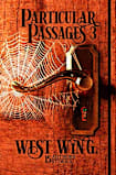 Particular Passages 3: West Wing