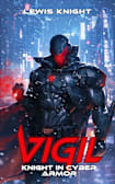 Vigil: Knight in Cyber Armor: A Havenworld Novel (Cyber Knight Saga Book 1)