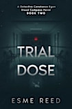 Trial Dose: A Detective Constance Egan Blood Compass Novel - Book Two (The Blood Compass Cases 2)