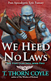 We Heed No Laws: a Post Apocalyptic Epic Fantasy (The Steel Clan Saga, #2)