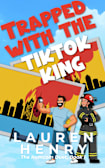 Trapped With the Tik-Tok King: A RomCom Duet, Book 2 (The RomCom Duet)
