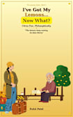 I’ve Got My Lemons...Now What?.: Citrus Fun. Philosophically. Lemons keep coming back. (Lemons- Philosophical Citrus Fun Book 5)