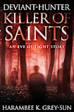Deviant-Hunter, Killer of Saints (Eve of Light: Deviant-Hunter, #2)