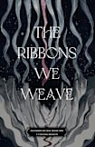 The Ribbons We Weave