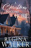 A Christmas to Come Home: Roots and Redemptions Book One