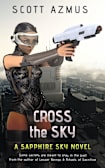 Cross the Sky: A Sapphire Sky Novel (The Sapphire Sky series! Book 1)