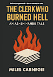 The Clerk Who Burned Hell: An Ashen Hands Tale