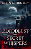 Blood Lust and Secret Whispers (Huntley Gothics)