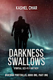Darkness Swallows: Draconic Portcullis, Book One, Part One