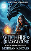 Witchfire & Dragonbound: A Magic Reborn Fantasy (The Heartstone Chronicles Book 1)