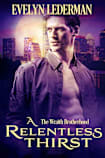 A Relentless Thirst: An Action Adventure Vampire Romance (The Wraith Brotherhood Book 1)