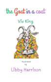The Goat in a Coat: A silly rhyme about a naughty goat who guards a moat 
