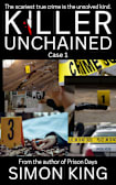 Killer Unchained Case 1: The scariest true crime is the unsolved kind.