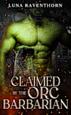 Claimed by the Orc Barbarian: A Spicy Enemies to Lovers Monster Romance (Wicked Mates: A Monster Romance Short Story Series)