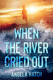 When the River Cried Out