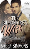 The Billionaire’s Wish (Bad Boys Billionaires Series)