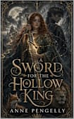 A SWORD FOR THE HOLLOW KING: THE HOLLOW CROWN
