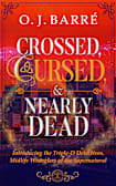 Crossed, Cursed, & Nearly Dead