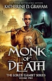 Monk of Death: A Dark Mythological Fantasy Epic (The Lords’ Gambit Series: Volume Two)