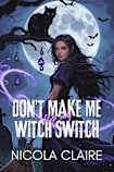Don't Make Me Flip My Witch Switch