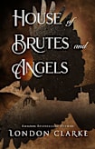 House of Brutes and Angels