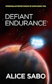 Defiant Endurance (Interstellar Protectorate of Earth Book 2)