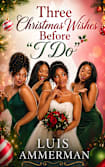 Three Christmas Wishes Before "I Do" (Coming Soon)