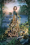 The Boat on the Lake of Regret (The Castle in Kilkenny: Fairy Tales Book 6)