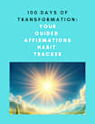 100 Days of Transformation: Your Guided Affirmations Habit Tracker