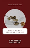 Wine Songs, Vinegar Verses