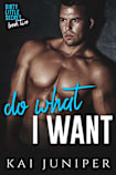 Do What I Want (Dirty Little Secret Book 2)