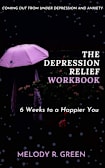 The Depression Relief Workbook (6 weeks to a happier you)