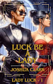 Luck Be A Lady (Lady Luck, #1)
