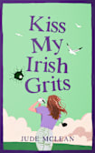 Kiss My Irish Grits (The Klutzy Collection, #3)