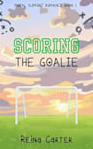 Scoring the Goalie (Moral Support romance Book 1)