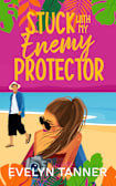 Stuck with My Enemy Protector: A Small Town Opposites Attract Sweet Romance (Aloha Ever After)