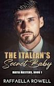 The Italian’s Secret Baby (Mafia Masters Book 1)