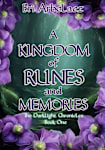A Kingdom of Rune and Memories: The Darklight Chronicles