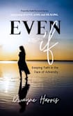 Even If: Keeping Faith in the Face of Adversity