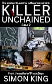 Killer Unchained Case 2: The scariest true crime is the unsolved kind.