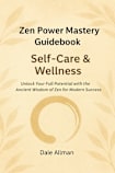 Zen Power Mastery Guidebook: Self-Care and Wellness (Zen Power Mastery Guidebooks)