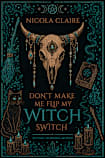 Don't Make Me Flip My Witch Switch