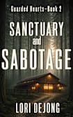COMING SEPTEMBER 15! Sanctuary and Sabotage (Guarded Hearts Book 2)