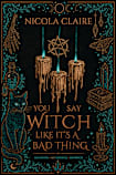 You Say Witch Like It’s A Bad Thing