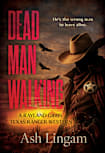 Dead Man Walking: A Classic Texas Ranger Western (Texas Ranger Rayland Gibbs Book 1)